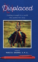 Displaced: Finding strength in a world that pusher her away B0G7P2TCTN Book Cover