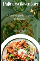 CULINARY ADVENTURES: A Foodie's Guide to Global Gastronomy B0CGG2NTR4 Book Cover