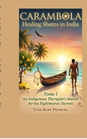 CARAMBOLA HEALING SHORES IN INDIA: TOME I: An Indigenous Therapist’s Search for his Nightmares’ Secrets B0GLN7GHQ2 Book Cover