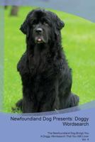 Newfoundland Dog Presents: Doggy Wordsearch The Newfoundland Dog Brings You A Doggy Wordsearch That You Will Love! Vol. 4 1526994607 Book Cover