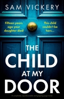 The Child at My Door: A completely unputdownable and gripping page-turner 1837908222 Book Cover