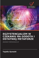 Egzystencjalizm W Czekaniu Na Godota I Ostatniej Metaforze (Polish Edition) 6200728763 Book Cover
