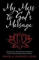 My Mess to God’s Message 166420590X Book Cover