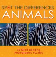 Spot the Differences: Animals: 50 Mind-Bending Photographic Puzzles 1402712030 Book Cover