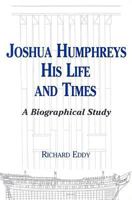 Joshua Humphreys, His Life and Times: A Biographical Study 053315006X Book Cover