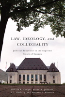 Law, Ideology, and Collegiality: Judicial Behaviour in the Supreme Court of Canada 0773539298 Book Cover