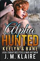 Alpha Hunted: Keelyn & Bane 1523603704 Book Cover