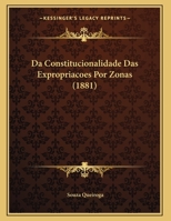 Da Constitucionalidade Das Expropriacoes Por Zonas (1881) 1169484247 Book Cover