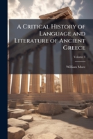 A Critical History of the Language and Literature of Antient [sic] Greece; Volume 4 1176282085 Book Cover