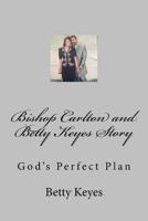 Bishop Carlton and Betty Keyes Story 1986769607 Book Cover