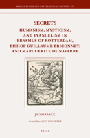 Secrets: Humanism, Mysticism, and Evangelism in Erasmus of Rotterdam, Bishop Guillaume Briconnet, and Marguerite de Navarre 900428124X Book Cover