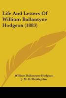 Life And Letters Of William Ballantyne Hodgson 1437138802 Book Cover