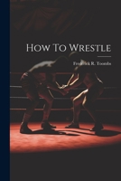 How To Wrestle 1021184713 Book Cover