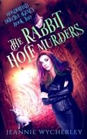 The Rabbit Hole Murders: A Paranormal Cozy Witch Mystery 0995781877 Book Cover