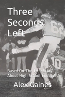 Three Seconds Left: Based on a Unbelievable True Story About High School Football B094TGS41S Book Cover