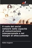 Il ruolo dei social network nelle capacità di comunicazione interpersonale e nei bisogni di attaccamento (Italian Edition) 6630081153 Book Cover