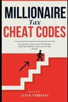 Millionaire Tax Cheat Codes: An Expert Guide on the Tax Breaks Used by Wealthy Americans to Get Ahead B0F8MZLN3F Book Cover