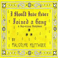 I Should Have Never Joined a Gang: A Rap-Along Storybook 1094691623 Book Cover