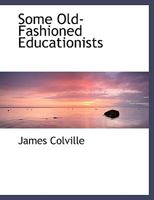 Some Old-Fashioned Educationists 0530500612 Book Cover