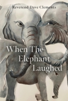 When the Elephant Laughed B0B9PYJH33 Book Cover