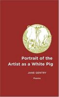 Portrait of the Artist As a White Pig: Poems 0807131709 Book Cover