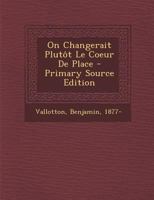 On Changerait Plutôt Le Coeur De Place 0274876485 Book Cover