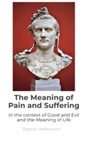 The Meaning of Pain and Suffering: In the context of Good and Evil and the Meaning of Life (Contemporary Western Thought) B088B5398S Book Cover