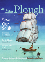 Plough Quarterly No. 13 - Save Our Souls: Inwardness in a Distracted Age 0874861772 Book Cover