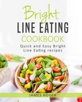 Bright Line Eating: Bright Line Eating Cookbook: Quick and Easy Bright Line Eating Recipes 1979814287 Book Cover