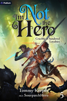 Crucible of Sundered Loyalties: An Isekai Litrpg (I'm Not the Hero) 1039494285 Book Cover