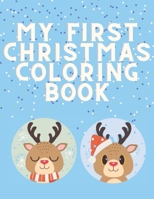 My First Christmas Coloring Book: Easy Fun and Educational Activity Book for Kids Toddlers Preschoolers with Santa Claus Reindeer Snowman B08PJKDJRW Book Cover