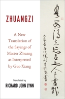 Zhuangzi: A New Translation of the Sayings of Master Zhuang as Interpreted by Guo Xiang 0231123876 Book Cover