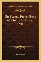 The Second Prayer-Book of Edward VI, Issued 1552 1556350511 Book Cover