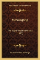 Stereotyping: The Paper Mache Process 1437057691 Book Cover