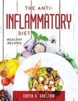 The Anti-Inflammatory Diet: Healthy Recipes 1803797509 Book Cover