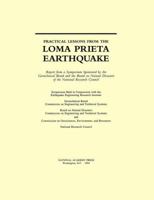 Practical Lessons from the Loma Prieta Earthquake: Report from a Symposium Sponsored by the Geotechnical Board and the Board on Natural Disasters of the National Research Council : Symposium Held in 0309050308 Book Cover