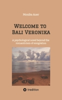 Welcome to Bali Veronika: A psychological novel beyond the romanticism of emigration (German Edition) 3384791231 Book Cover