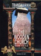 Transylvania the Wooden Church Reghin 1725 A.D.: Place Where Sky Meets with Earth 9189685067 Book Cover