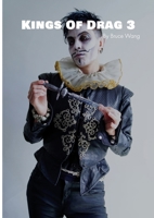 Kings of Drag 3: High quality studio photographs of British Drag Kings 1916245757 Book Cover
