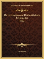 Du Developpement Des Institutions Criminelles (1902) 1162482508 Book Cover