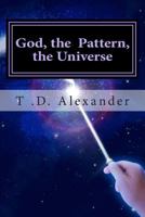 God, the Pattern, the Universe 1501016830 Book Cover