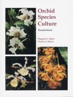 Orchid Species Culture: Dendrobium (Orchid Species Culture) 0881923664 Book Cover