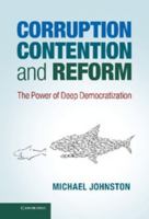 Corruption, Contention, and Reform: The Power of Deep Democratization 1107034744 Book Cover