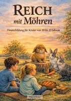 Reich mit Möhren: Finanzbildung für Kinder von 10 bis 15 Jahren (German Edition) 3695731664 Book Cover