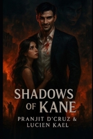 Shadows of Kane: A Brutal Mafia Romance of Love, Betrayal, and Monsters in the Dark B0FJMBPT3Z Book Cover