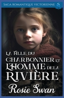 La Fille du Charbonnier et l'Homme de la Rivière: Saga romantique victorienne (Roman d'amour historique victorien) (French Edition) B0F7YT1BQV Book Cover