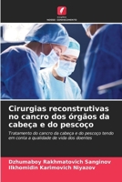 Cirurgias reconstrutivas no cancro dos órgãos da cabeça e do pescoço (Portuguese Edition) 620778555X Book Cover
