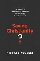 Saving Christianity? Lib/E: The Danger in Undermining Our Faith - And What You Can Do about It 1496441699 Book Cover