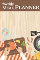 Weekly Meal Planner: Track And Plan Your Meals Weekly Prep And Planning Grocery List 1695743881 Book Cover