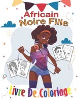 africain noire fille livre de coloriage: Livre de coloriage pour les jeunes filles noires ; Enfants afro-américains ; Livre de coloriage Filles brunes ... pages à colorier stimulantes B096TJNGCY Book Cover